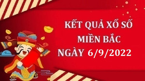 XSMB 6/9/2022 - Kết quả xổ số miền Bắc hôm nay thứ Ba ngày 6/9