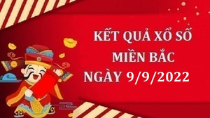 XSMB 9/9/2022 - Kết quả xổ số miền Bắc hôm nay thứ Sáu ngày 9/9