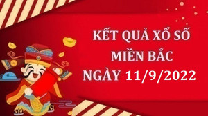 XSMB 11/9/2022 - Kết quả xổ số miền Bắc hôm nay Chủ nhật ngày 11/9