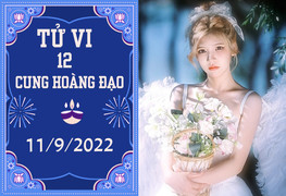 Tử vi 12 cung hoàng đạo 11/9: Song Ngư hấp tấp sẽ hỏng việc, Cự Giải đừng 'nóng'