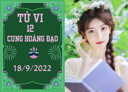 Tử vi 12 cung hoàng đạo ngày 18/9: Sư Tử đừng lãng phí, Bảo Bình phải thận trọng