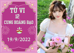 Tử vi vui 12 cung hoàng đạo 19/9: Song Tử khó tiến xa, Thiên Bình sống an nhiên
