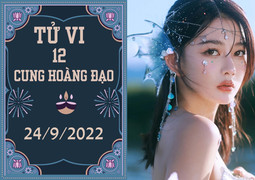 Tử vi vui 12 cung hoàng đạo 24/9: Bạch Dương có tranh chấp, Xử Nữ thêm lợi ích