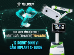 Tâm Đức Smile mở ra kỷ nguyên cấy ghép Implant 4.0 cùng 12 robot định vị X-Guide