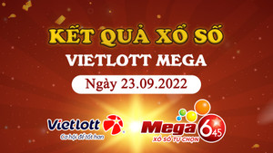 Vietlott Mega 6/45 23/9 - Kết quả xổ số Vietlott Mega thứ Sáu 23/9/2022