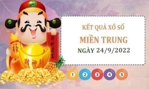 XSMT 24/9/2022 - Kết quả xổ số miền Trung thứ Bảy 24/9