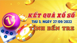 KQ XS Bến Tre hôm nay 27/9/2022 - XSBT 27/9
