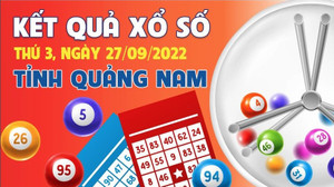 XSQNA 27/9 - Kết quả xổ số Quảng Nam hôm nay 27/9/2022