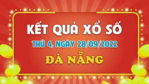 XSDNA 28/9 - Kết quả xổ số Đà Nẵng thứ Tư 28/9/2022 
