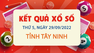 Xổ số Tây Ninh hôm nay 29/9 - Trực tiếp kết quả XSTN 29/9/2022
