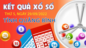 Trực tiếp kết quả xổ số Quảng Bình 29/9/2022 - XSQB hôm nay 29/9