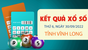 Trực tiếp kết quả xổ số Vĩnh Long thứ Sáu 30/9/2022 - XSVL30/9