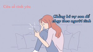 Podcast: Chồng bỏ vợ con để chạy theo người tình