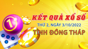 Kết quả XSDT hôm nay thứ Hai 3/10/2022 - Xổ số Đồng Tháp 3/10