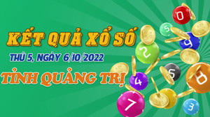 XSQT 6/10 - Trực tiếp kết quả xổ số Quảng Trị thứ Năm 6/10/2022