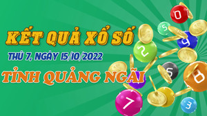 XSQNG 15/10/2022 - Kết quả xổ số Quảng Ngãi hôm nay 15/10