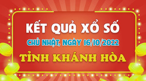 XSKH 16/10/2022 - Kết quả xổ số Khánh Hòa hôm nay 16/10