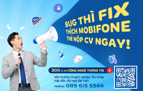 MobiFone tuyển 300 kỹ sư IT và chuyên viên CNTT, thu nhập đến 480 triệu đồng
