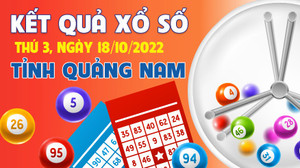 Xổ số Quảng Nam 18/10 - Kết quả XSQNA hôm nay thứ Ba 18/10/2022