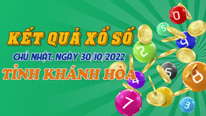 Kết quả XSKH Chủ nhật 30/10/2022 - xổ số Khánh Hòa 30/10