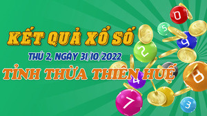 Kết quả XSTTH hôm nay 31/10 - Xổ số Thừa Thiên Huế 31/10/2022