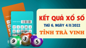 Kết quả xổ số Trà Vinh hôm nay 4/11/2022 - XSTV 4/11