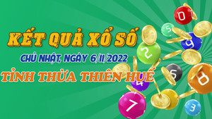 XSTTH 6/11 - Kết quả xổ số Thừa Thiên Huế hôm nay 6/11/2022