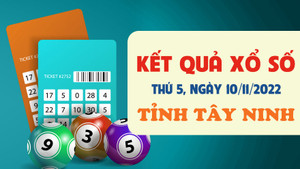 Xổ số Tây Ninh 10/11 - kết quả XSTN thứ Năm 10/11/2022