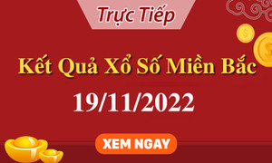 Kết quả xổ số miền Bắc thứ 7 - XSMB 19/11 - SXMB 19/11/2022