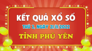 XSPY 21/11 - Trực tiếp KQXS Phú Yên thứ Hai, 21/11/2022