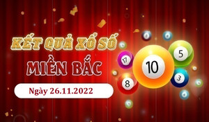 Xổ số miền Bắc 26/11 - kết quả XSMB hôm nay thứ Bảy 26/11/2022