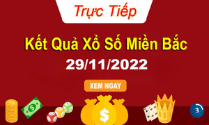 Kết quả xổ số miền Bắc thứ 3 - XSMB 29/11 - SXMB 29/11/2022