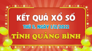 Kết quả XSQB thứ Năm 1/12/2022 - xổ số Quảng Bình 1/12
