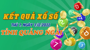 Trực tiếp kết quả xổ số Quảng Ngãi thứ Bảy 3/12/2022 - XSQNG 3/12
