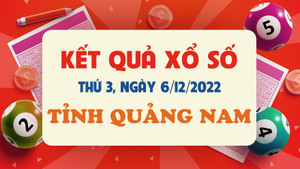 XSQNA 6/12 - trực tiếp kết quả xổ số Quảng Nam thứ Ba ngày 6/12/2022