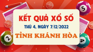 Xổ số Khánh Hòa 7/12 - Kết quả XSKH hôm nay thứ Tư 7/12/2022
