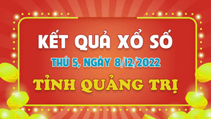 Kết quả XSQT thứ Năm 8/12/2022 - xổ số Quảng Trị 8/12