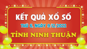 Kết quả xổ số Ninh Thuận thứ Sáu 9/12/2022 - XSNT 9/12