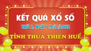 XSTTH 19/12/2022 - Kết quả xổ số Thừa Thiên Huế hôm nay 19/12