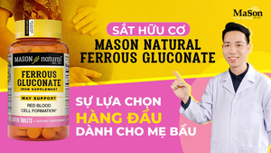 Sắt hữu cơ Mason - sản phẩm bổ sung sắt cho mẹ bầu được chuyên gia khuyên dùng