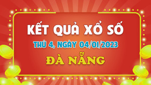 Kết quả XSDNG thứ Tư 4/1/2023 - xổ số Đà Nẵng 4/1 
