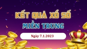 XSMT 7/1/2023 - kết quả xổ số miền Trung hôm nay 7/1