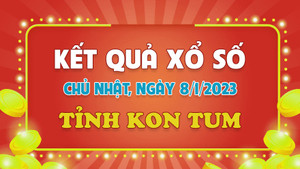 XSKT 8/1 - Kết quả xổ số Kon Tum hôm nay 8/1/2023