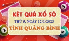 Kết quả XSQB thứ Năm 12/1/2023 - Xổ số Quảng Bình 12/1