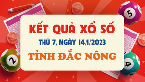 Kết quả XSDNO hôm nay 14/1 - xổ số Đắc Nông 14/1/2023
