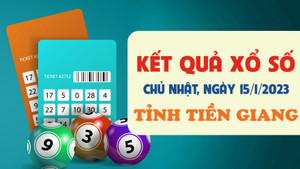Kết quả xổ số Tiền Giang hôm nay 15/1/2023 - XSTG 15/1