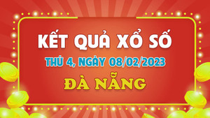Kết quả XSDNG thứ Tư 8/2/2023 - Xổ số Đà Nẵng 8/2