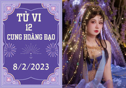 Tử vi vui 12 cung hoàng đạo ngày 8/2: Song Ngư ăn nên làm ra, Bạch Dương tốt lên