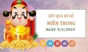 Kết quả XSMT hôm nay 9/2 - xổ số miền Trung 9/2/2023