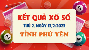 Xổ số Phú Yên 13/2 - Kết quả XSPY hôm nay thứ Hai 13/2/2023